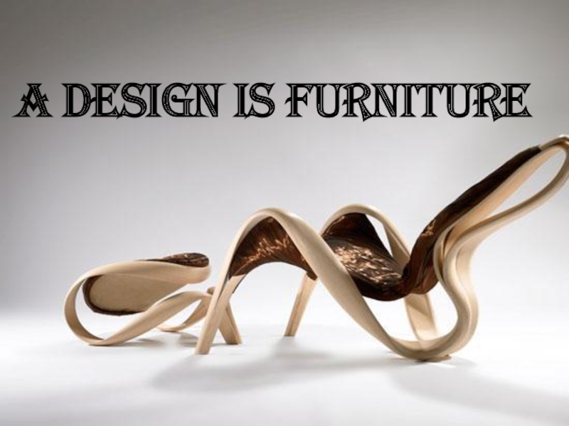 Презентация a design is furniture