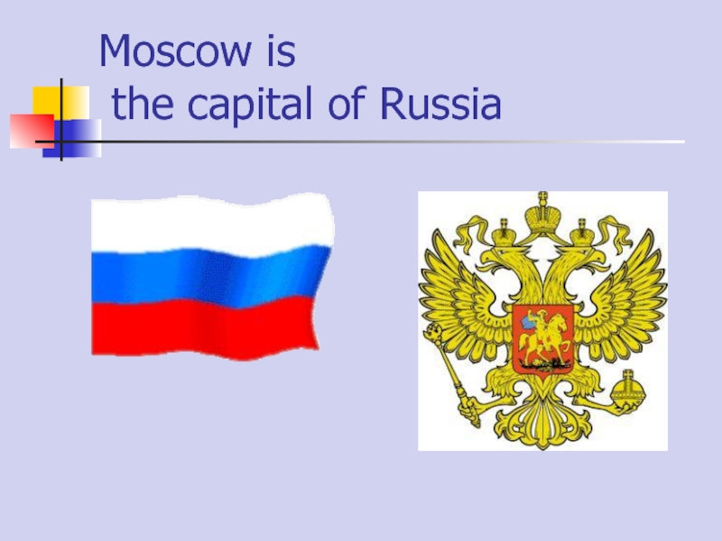 Moscow is the capital. Two Capitals.