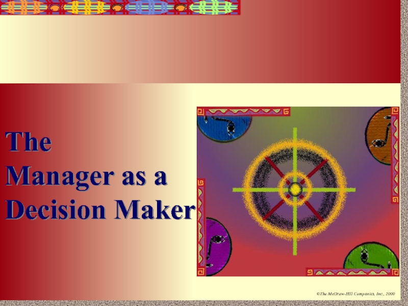 Презентация The
Manager as a Decision Maker