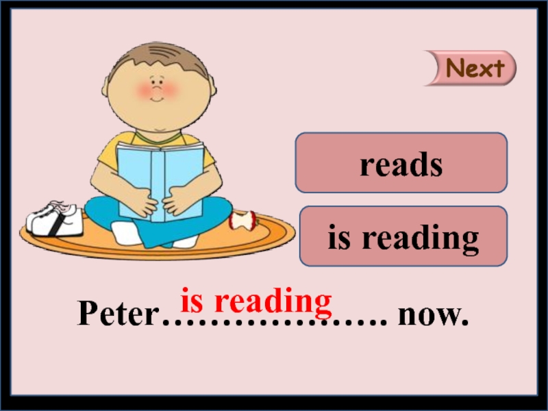 Read или reads. Peter is reading время. Peter are is student
