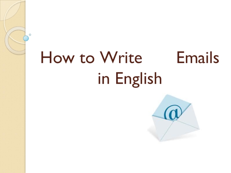 Презентация How to write e-mails