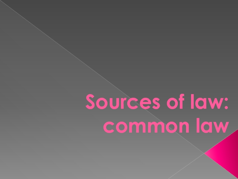 Sources of law : common law