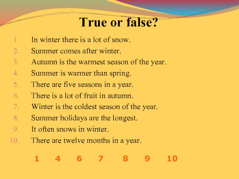 Summer's coming. There is a lot of Snow или there are a lot of Snow. There is a lot of. There is или there are a lot of Snow in Winter. There is there are true false.