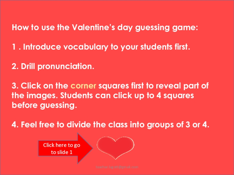 How to use the Valentine’s day guessing game:1 . Introduce vocabulary to your students first.2. Drill pronunciation.3.