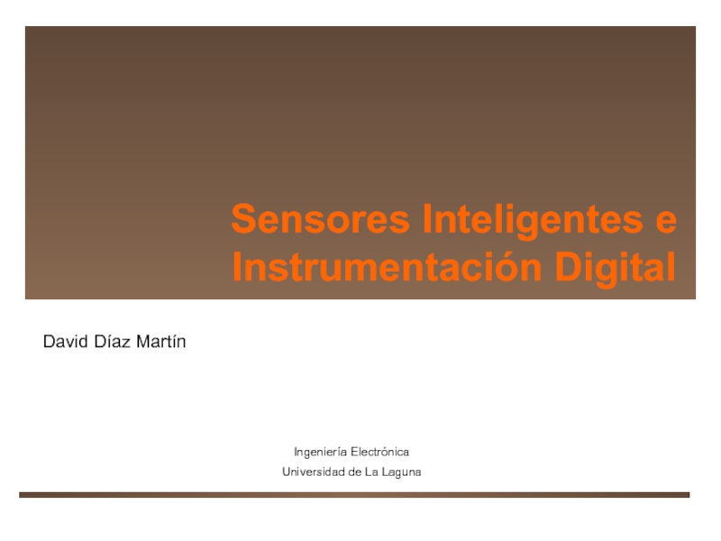 Sensores Inteligentes e Instrumentación Digital
David Díaz Martín
Ingeniería