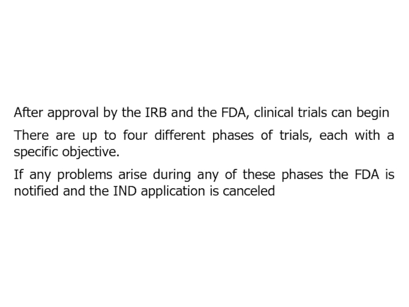 After approval by the IRB and the FDA, clinical trials can beginThere are up to four different