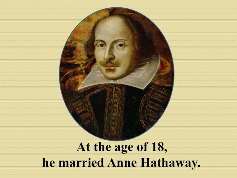 William Shakespeare was born on. 23 April Shakespeare 1564. Уильям Шекспир и Энн Хэтэуэй. Энн Хэтэуэй муж Уильям Уильям Шекспир.