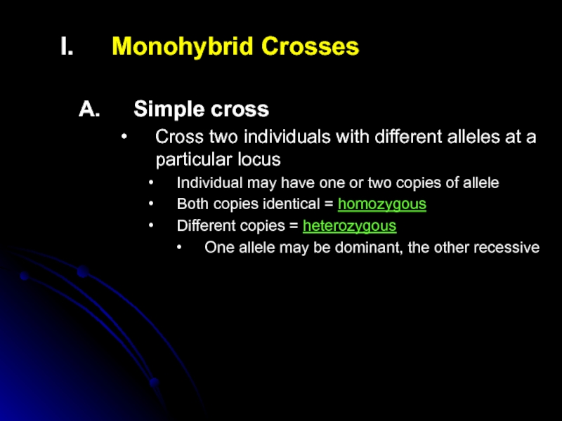 Monohybrid Crosses
Simple cross
Cross two individuals with different alleles at