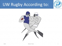 UW Rugby According to:
2016
Malmo Triton
‹#›