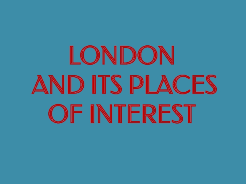 Презентация London and its places of interest