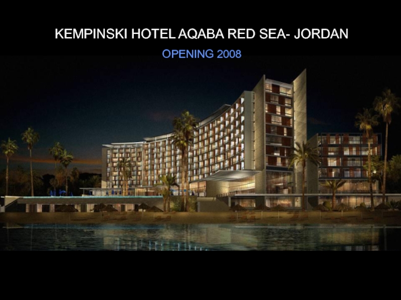 KEMPINSKI HOTEL AQABA RED SEA- JORDAN
OPENING 2008