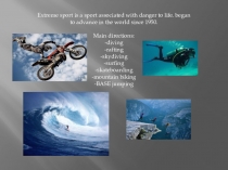 Extreme sport is a sport associated with danger to life
