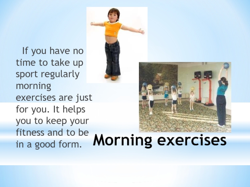 I to be morning exercises. Take up a Sport. Take up a New Sport. Do you do your morning exercises regularly вопрос. Do you do your morning exercises regularly.