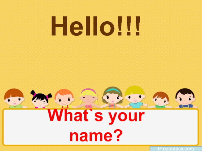 Hello! What`s you name