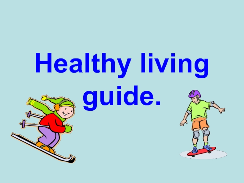 Презентация Healthy living guide.