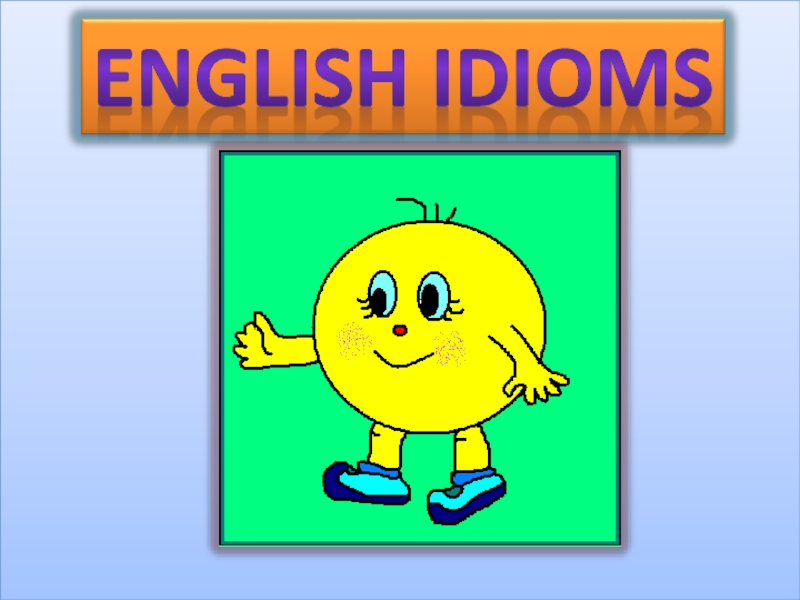 Презентация English idioms