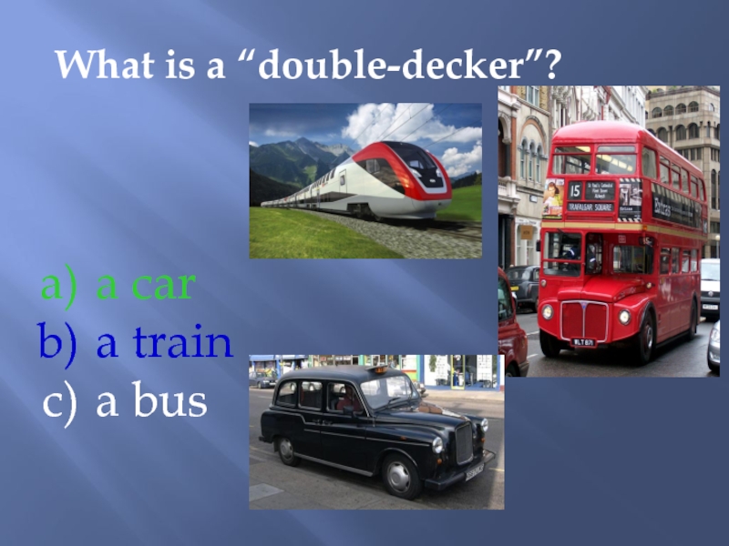 What is a “double-decker”? a car a train a bus