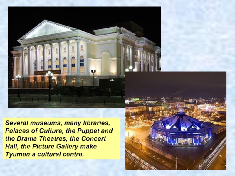 Several museums, many libraries, Palaces of Culture, the Puppet and the Drama Theatres, the Concert Hall, the