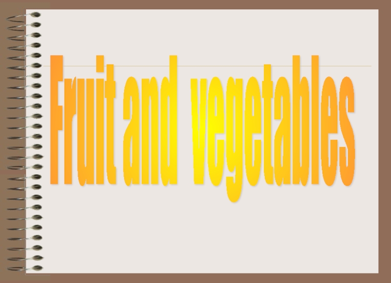 Презентация Fruit and vegetables