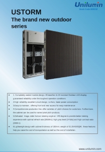 www.unilumin.com
USTORM
The brand new outdoor series
1. Completely sealed