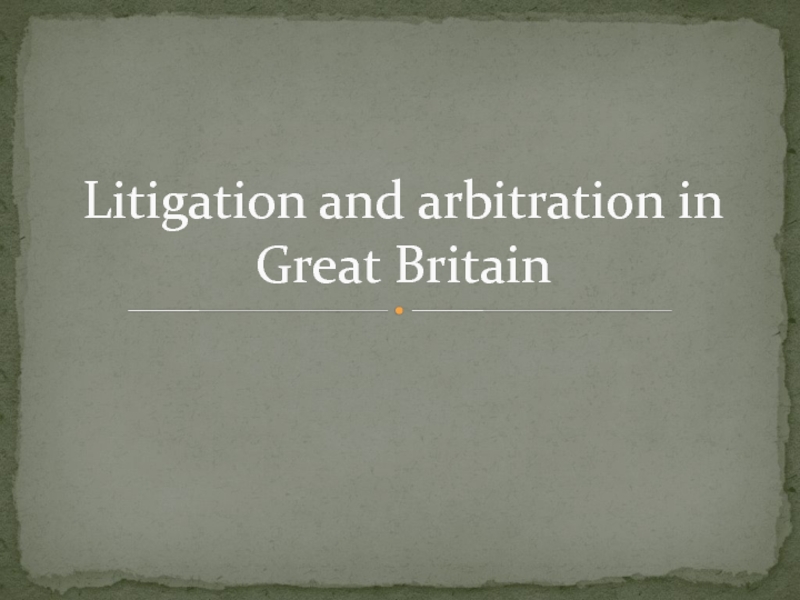 Litigation and arbitration in Great Britain