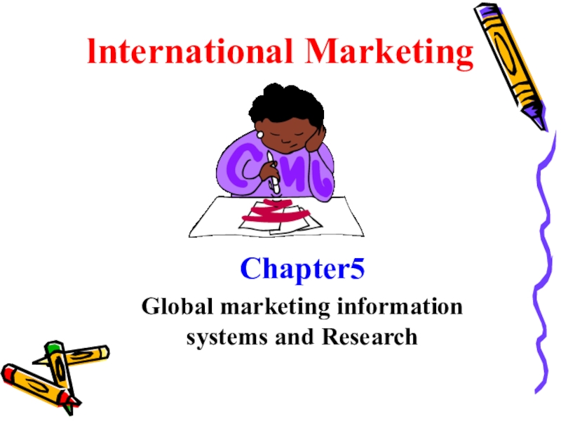 lnternational Marketing
Chapter5
Global marketing information systems and