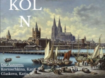 KÖLN
Die Autoren :
Kortoschkina, Katja, 9ª
Gla s kova, Katja, 9ª