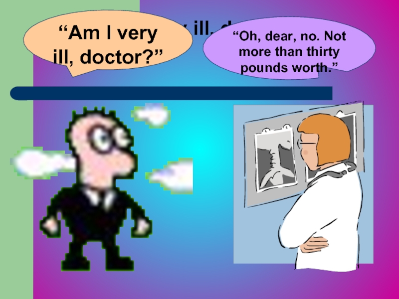 What do you i am doctor