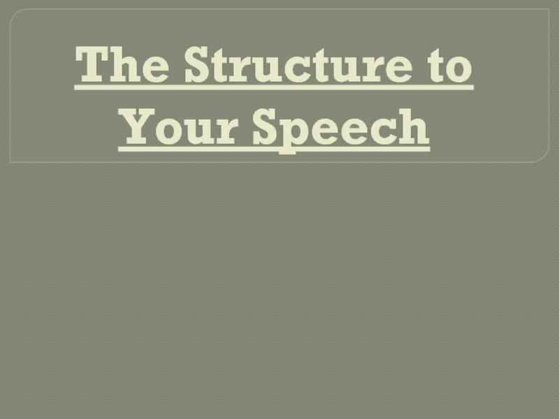 The Structure to Your Speech