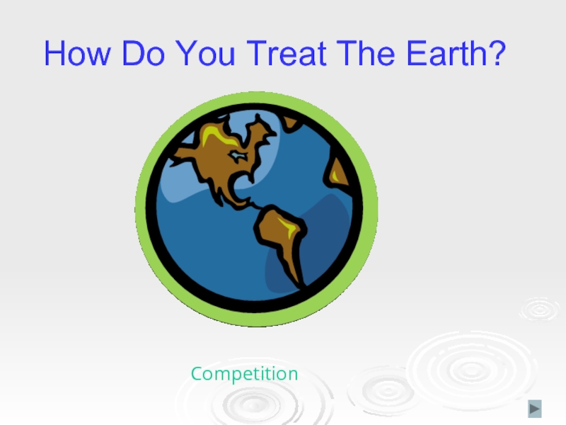 How Do You Treat The Earth?Competition