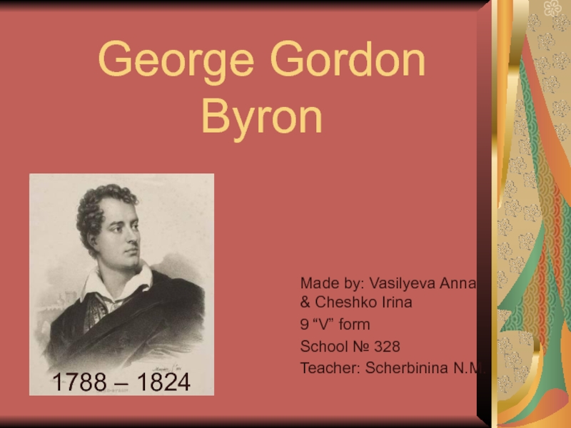 George Gordon Byron  1788 – 1824