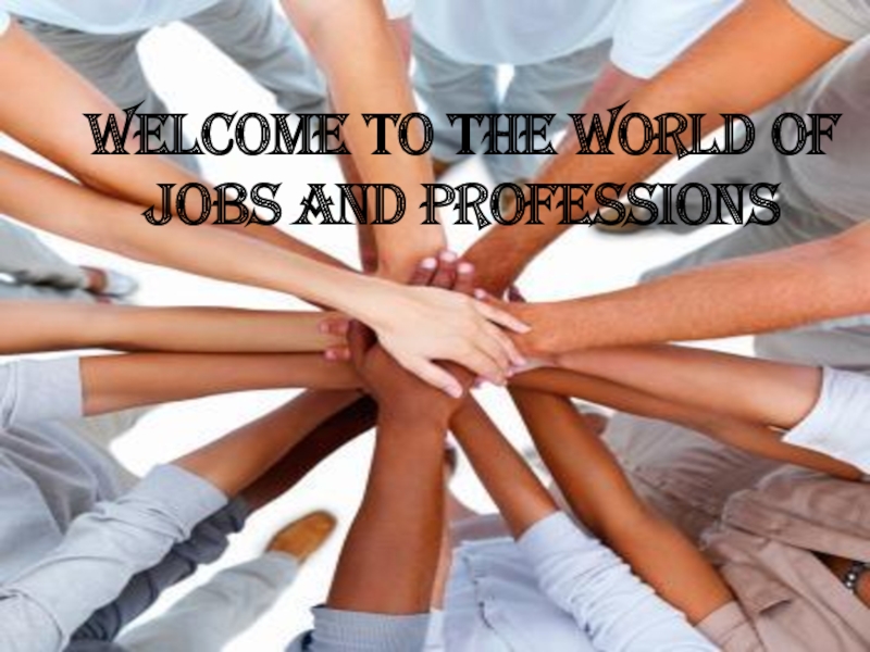 Welcome to the world of jobs and professions