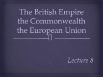 The British Empire the Commonwealth the European Union