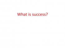 What is success?