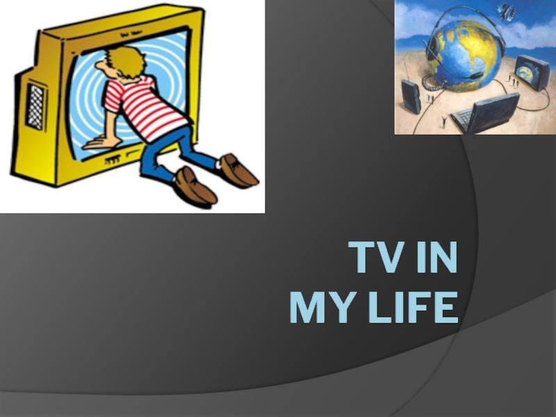 Презентация Television in my life