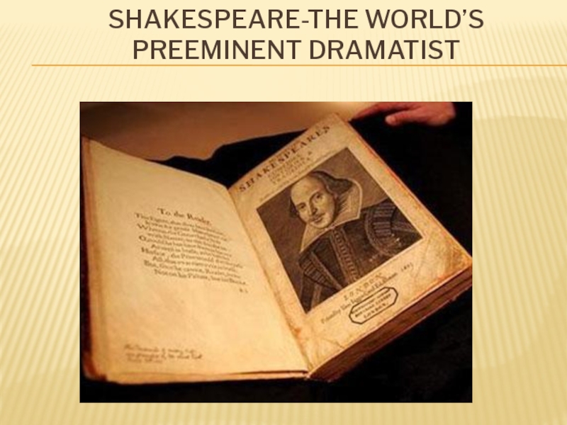Shakespeare-the world’s preeminent dramatist 