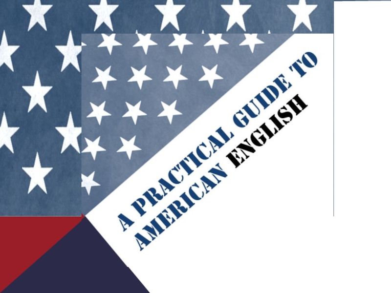 Презентация A practical guide to american english