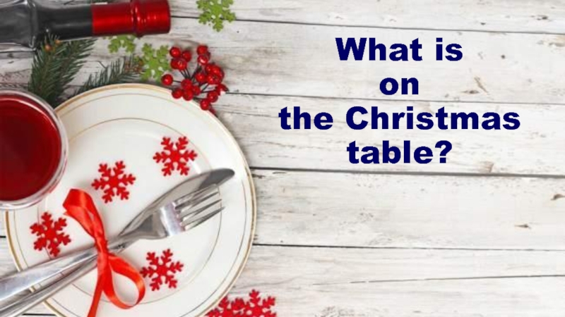 What is on the Christmas table?
