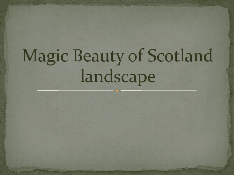 Презентация Magic Beauty of Scotland landscape