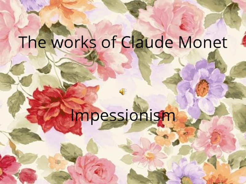 Презентация The works of Claude Monet