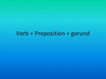 Verb + Preposition + gerund
