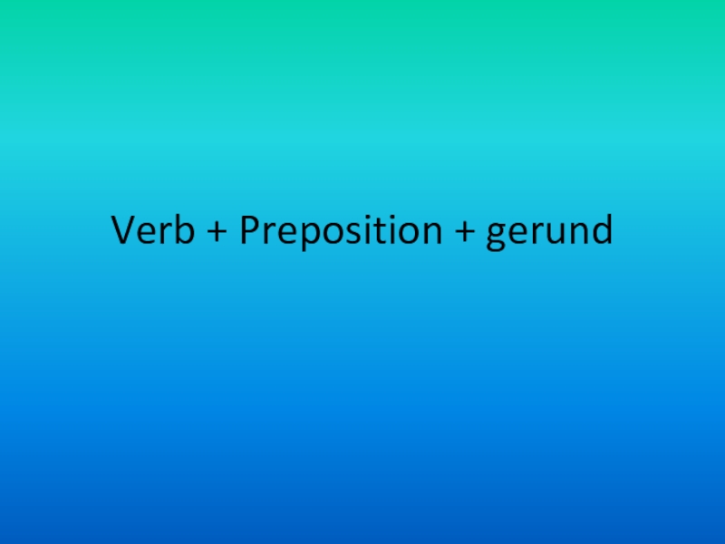 Verb + Preposition + gerund