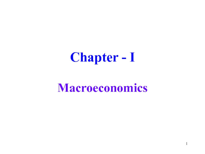 1
Chapter - I
Macroeconomics