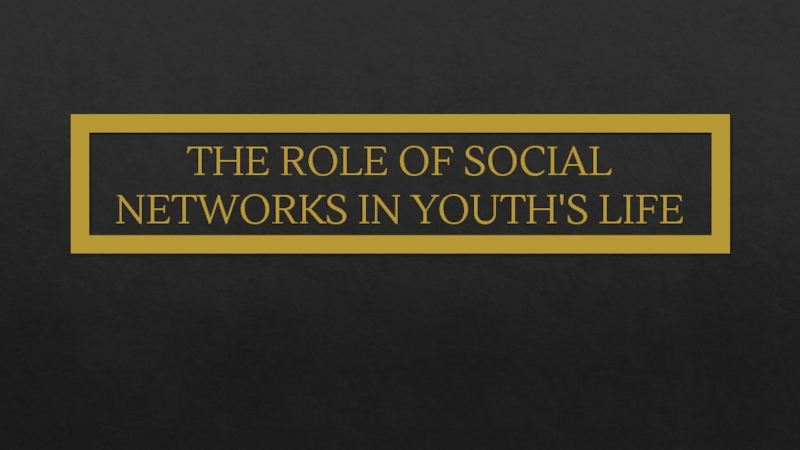 THE ROLE OF SOCIAL NETWORKS IN YOUTH'S LIFE