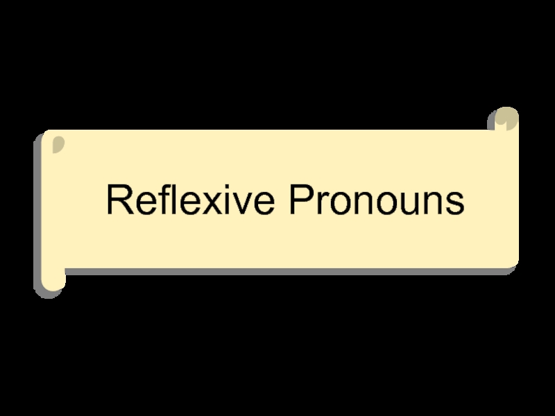 Презентация Reflexive Pronouns