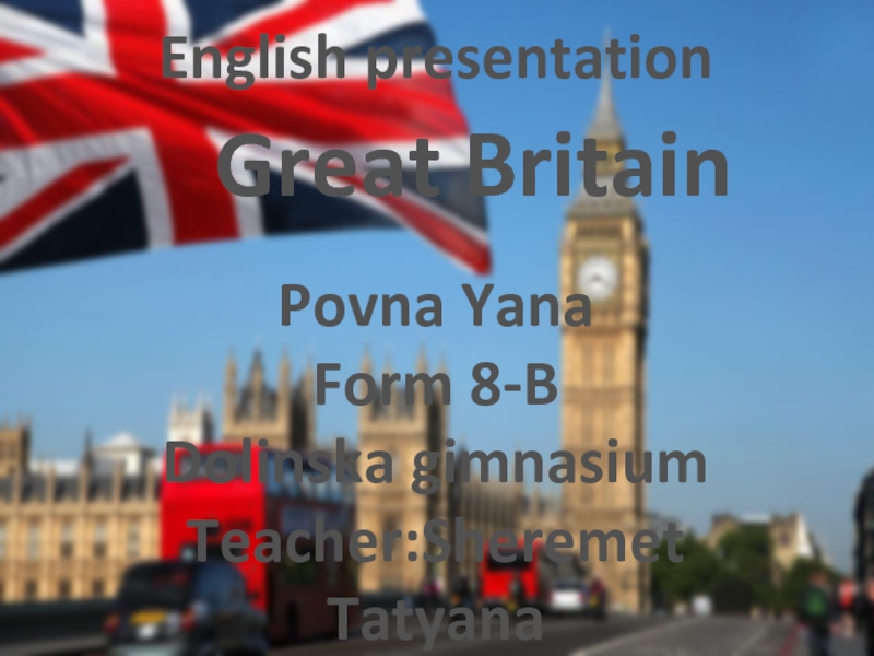 English presentation
Great Britain
Povna Yana
Form 8-B
Dolinska