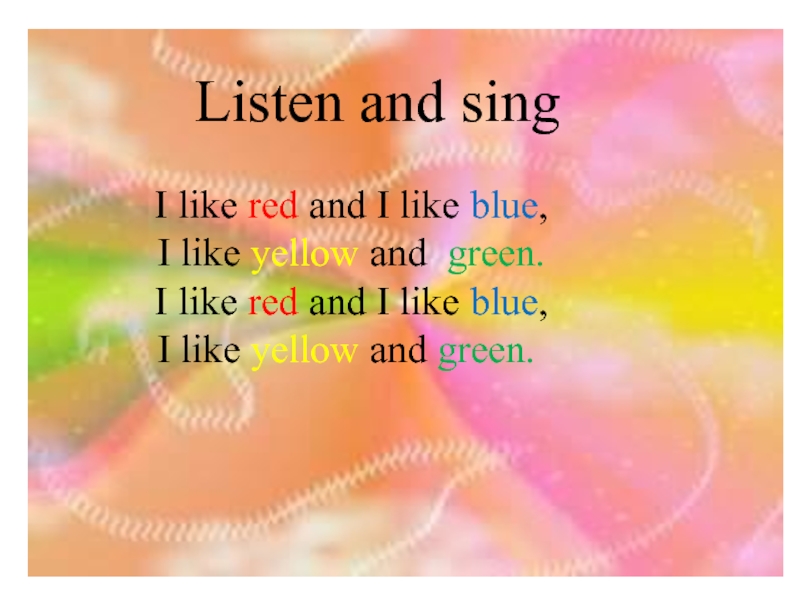L like singing. Стих i like. Стих Red and Yellow Blue and Green. Red Yellow Green Blue стихотворение. I like Red i like Yellow.