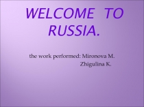 Welcom e to Russia