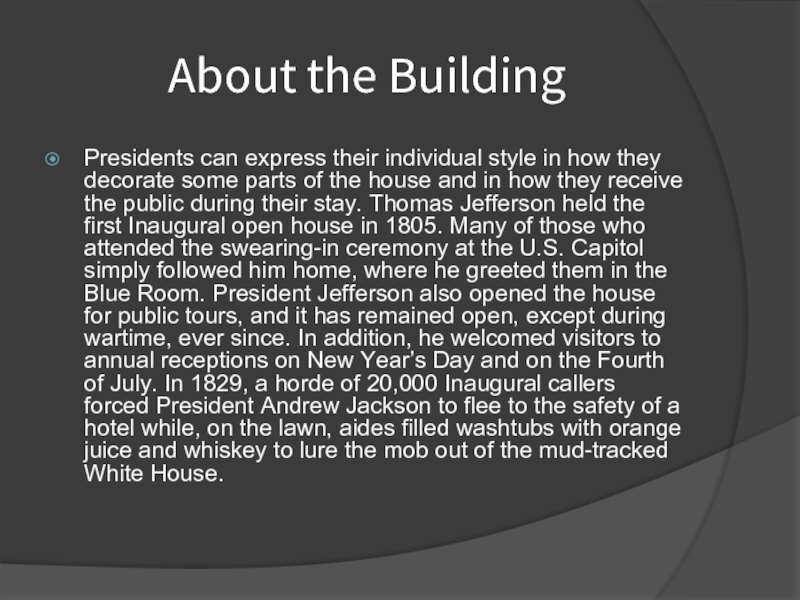 About the BuildingPresidents can express their individual style in how they decorate some parts of the house