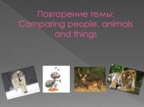 Comparing people, animals and things